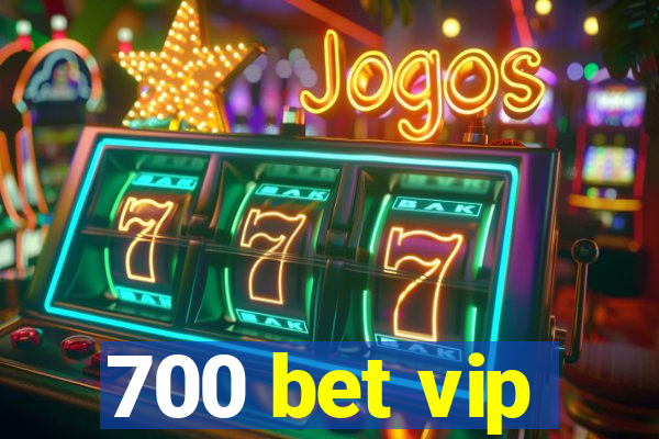 700 bet vip